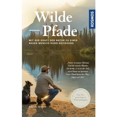 Abbildung von Wilde Pfade: Mit der Kraft Natur zu einer neuen Mensch Hund Beziehung