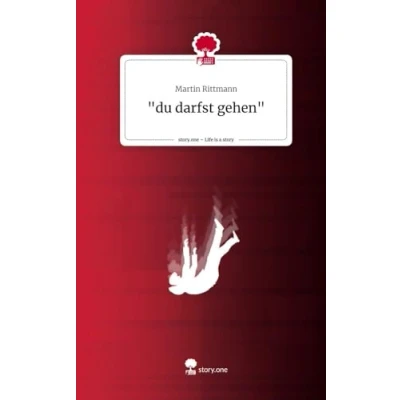 Abbildung von &quot;du darfst gehen&quot;. Life is a Story story.one