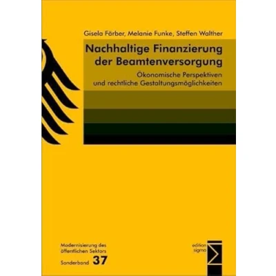 Abbildung von Nachhaltige Finanzierung der Beamtenversorgung: Ökonomische Perspektiven und rechtliche Gestaltungsmöglichkeiten (Modernisierung des öffentlichen Sektors (&quot;Gelbe Reihe&quot;))