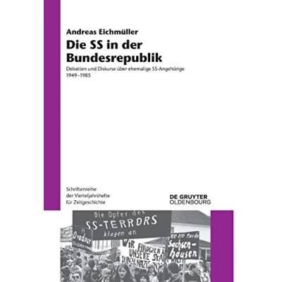 Abbildung von Die SS in der Bundesrepublik: Debatten und Diskurse über ehemalige Angehörige 19491985 (Schriftenreihe Vierteljahrshefte für Zeitgeschichte, 117, Band 117)
