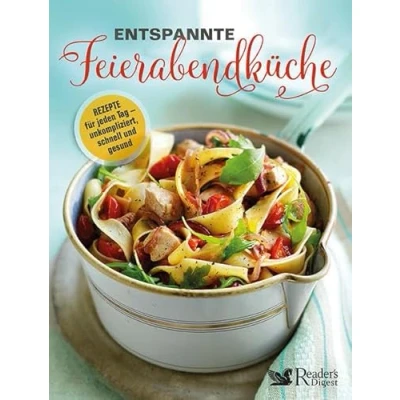 Abbildung von Entspannte Feierabendküche. Rezepte für jeden Tag schnell, gesund und unkompliziert. Kreative Rezeptideen fürs Abendessen Suppen, Salate, Pasta uvm in unter 30 Minuten zubereiten!