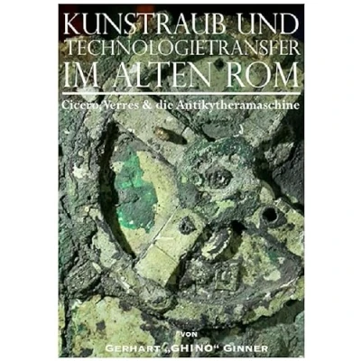 Abbildung von Kunstraub und Technologietransfer im alten Rom: Cicero, Verres &amp; die Antikytheramaschine