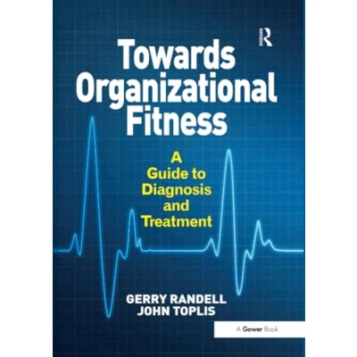 Abbildung von Towards Organizational Fitness: A Guide to Diagnosis and Treatment