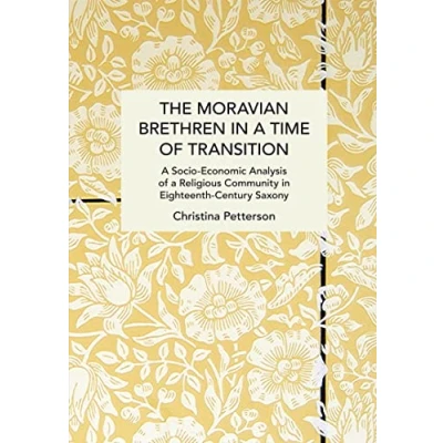 Abbildung von The Moravian Brethren in a Time of Transition: Socio Economic Analysis Religious Community Eighteenth Century Saxony (Historical Materialism)