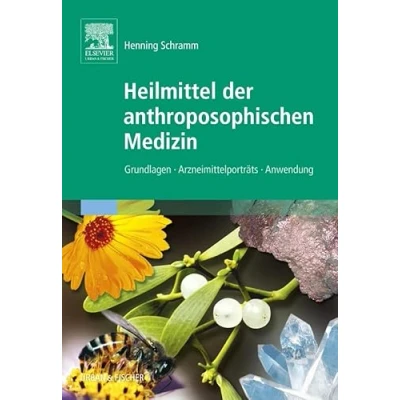 Abbildung von Heilmittel der anthroposophischen Medizin: Grundlagen Arzneimittelporträts Anwendung
