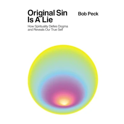 Abbildung von Original Sin Is A Lie: How Spirituality Defies Dogma and Reveals Our True Self