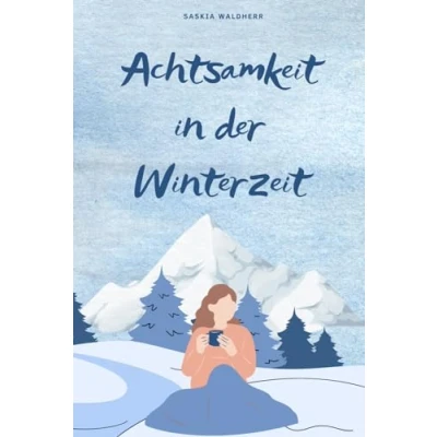 Abbildung von Achtsamkeit in der Winterzeit: Mit Ruhe und Gelassenheit ein neues Jahr