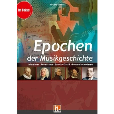 Abbildung von Epochen der Musikgeschichte, Ermäßigtes Paketangebot (Heft+Medien): Mittelalter, Renaissance, Barock, Klassik, Romantik, Moderne Paketinhalt: Heft und Medienpaket (Im Fokus)