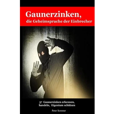 Abbildung von Gaunerzinken, die Geheimsprache der Einbrecher: 57Gaunerzinken frühzeitig erkennen, handeln, Eigentum schützen