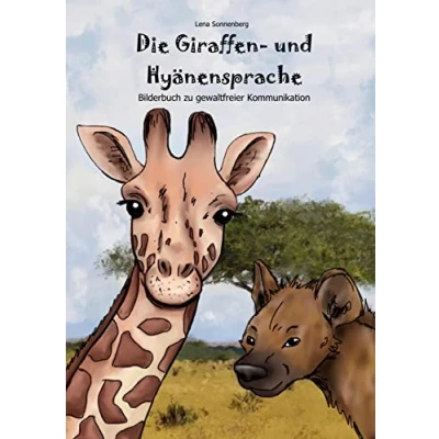 Abbildung von Die Giraffen und Hyänensprache: Bilderbuch zu gewaltfreier Kommunikation