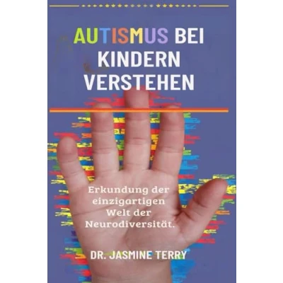 Abbildung von AUTISMUS BEI KINDERN VERSTEHEN: Erkundung der einzigartigen Welt Neurodiversität.