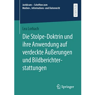 Abbildung von Die Stolpe Doktrin und ihre Anwendung auf verdeckte Äußerungen Bildberichterstattungen (Juridicum Schriften zum Medien , Informations Datenrecht)