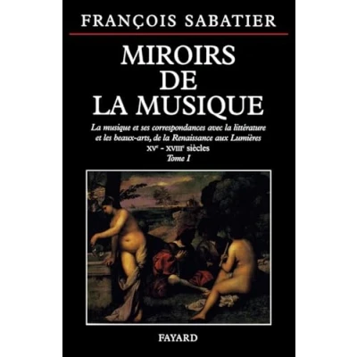 Abbildung von Miroirs de la musique: musique et ses correspondances avec littérature les beaux arts, Renaissance aux Lumiè