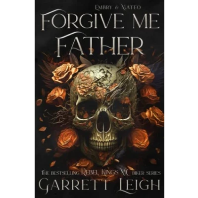 Abbildung von Forgive Me Father: Rebel Kings MC: Embry &amp; Mateo (Rebel MC Special Editions, Band 3)