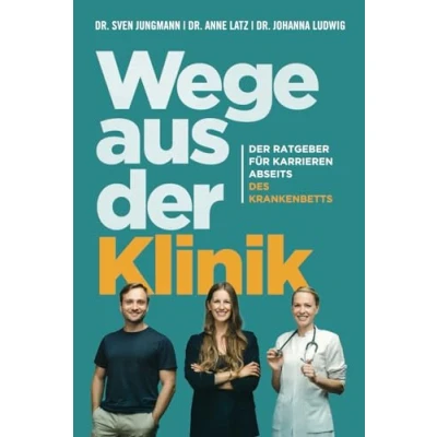 Abbildung von Wege aus Der Klinik: Ratgeber für Karrieren abseits des Krankenbetts.