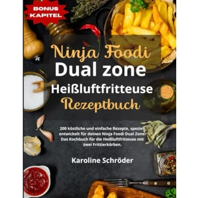 Abbildung von Ninja Foodi Dual Zone Heißluftfritteuse Rezeptbuch: 200 köstliche und einfache Rezepte, speziell entwickelt für deinen Zone. Das Kochbuch die mit zwei Frittierk