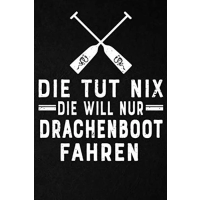 Abbildung von die tut nix will nur Drachenboot fahren: Notizbuch I 6x9 (ca. A5) 120 Seiten, Dot Grid Notizheft, Schreibheft, Trainingstagebuch