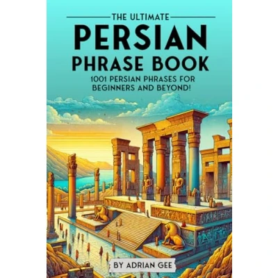 Abbildung von The Ultimate Persian Phrase Book: 1001 Phrases for Beginners and Beyond!