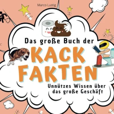 Abbildung von das große Buch der Kack Fakten: Unnützes Wissen über Geschäft