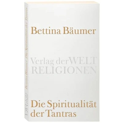 Abbildung von Die Spiritualität der Tantras (Verlag Weltreligionen Taschenbuch)
