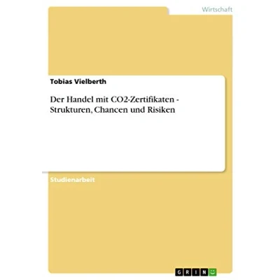 Abbildung von Der Handel mit CO2 Zertifikaten Strukturen, Chancen und Risiken