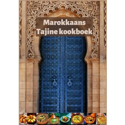 Abbildung von Marokkaans tajine Kookboek: Originele recepten voor heerlijke tajines in Marokko, receptenboek, vegetarische &amp; vlees kip tajine, vis en meer...