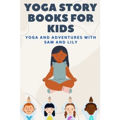 Abbildung von Yoga Story Books for Kids: and Adventures with Sam Lily, Fun Easy Stories Kids,
