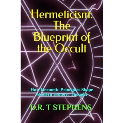 Abbildung von Hermeticism: the Blueprint of Occult: How Hermetic Principles Shape Modern Esoteric Thought