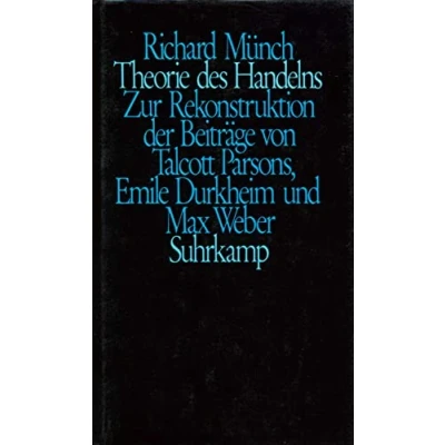 Abbildung von Theorie des Handelns: Zur Rekonstruktion der Beiträge von Talcott Parsons, Emile Durkheim und Max Weber