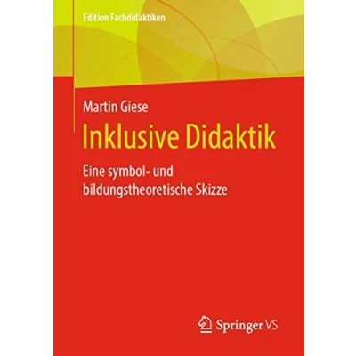 Abbildung von Inklusive Didaktik: Eine symbol und bildungstheoretische Skizze (Edition Fachdidaktiken)