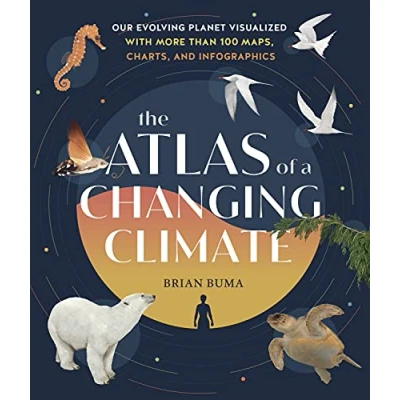 Abbildung von The Atlas of a Changing Climate: Our Evolving Planet Visualized with More Than 100 Maps, Charts, and Infographics
