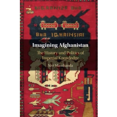 Abbildung von Imagining Afghanistan: The History and Politics of Imperial Knowledge