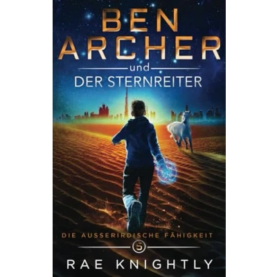 Abbildung von Ben Archer und der Sternreiter: (Die Außerirdische Fähigkeit, Band 5)