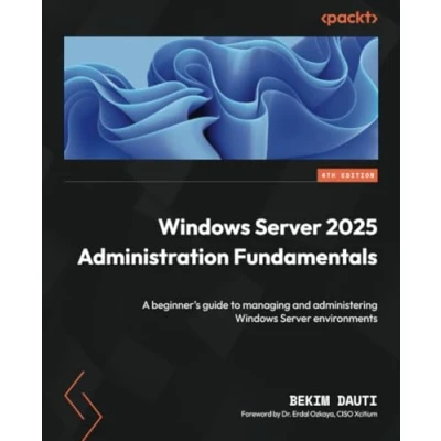 Abbildung von Windows Server 2025 Administration Fundamentals: A beginner&#039;s guide to managing and administering environments