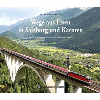 Abbildung von Wege aus Eisen in Salzburg und Kärnten: Zur Eisenbahngeschichte der beiden Länder