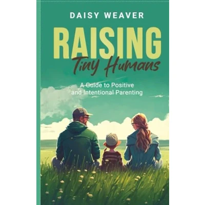 Abbildung von Raising Tiny Humans: A Guide to Intentional and Positive Parenting