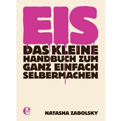 Abbildung von Eis: Das kleine Handbuch zum ganz einfach Selbermachen