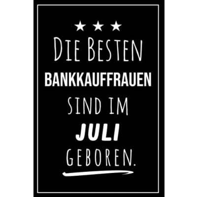 Abbildung von Die besten Bankkauffrauen sind im Juli geboren: Notizbuch A5 I Dotted 160 Seiten Tolles Geschenk für Kollegen, Familie &amp; Freunde