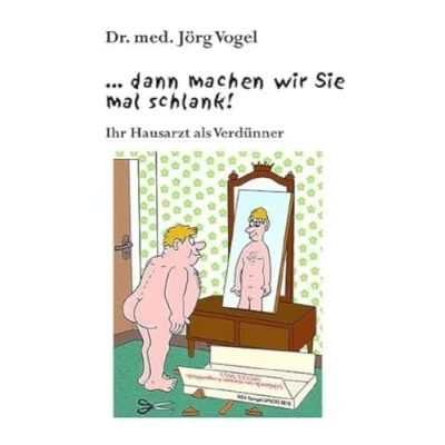 Abbildung von … dann machen wir Sie mal schlank!: Ihr Hausarzt als Verdünner