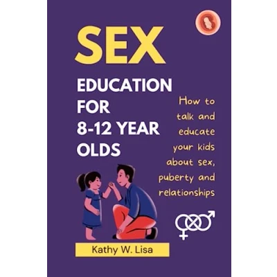 Abbildung von A Parent’s Guide to Sex Education for 8 12 Year Olds: How talk and educate your child about sex, relationship, puberty (Becoming)