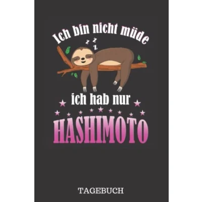 Abbildung von ich bin nicht müde, hab nur Hashimoto: Tagebuch für alle mit Hashimoto Thyreoiditis