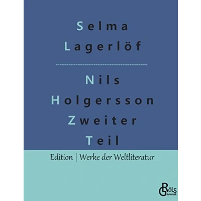 Abbildung von Nils Holgersson Zweiter Teil: Holgerssons wunderbare Reise durch Schweden Teil 2 (Edition Werke der Weltliteratur)