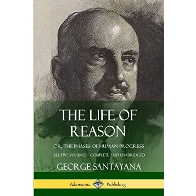 Abbildung von The Life of Reason: or, Phases Human Progress All Five Volumes, Complete and Unabridged