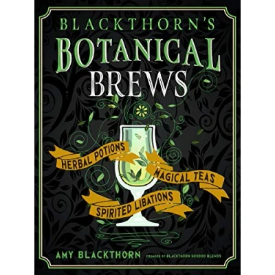 Abbildung von Blackthorn&#039;s Botanical Brews: Herbal Potions, Magical Teas, and Spirited Libations