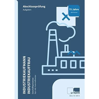 Abbildung von Industriekaufmann/Industriekauffrau, Prüfungstrainer Abschlussprüfung Geschäftsprozesse: Übungsaufgaben und erläuterte Lösungen