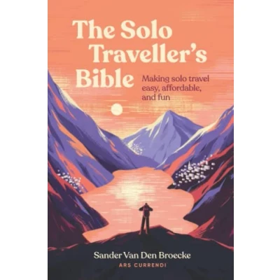 Abbildung von The solo Traveller&#039;s Bible: Making travel easy, affordable, and fun