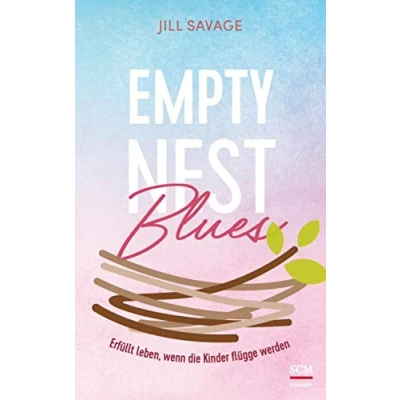 Abbildung von Empty Nest Blues: Erfüllt leben, wenn die Kinder flügge werden