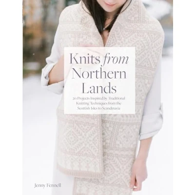 Abbildung von Knits from Northern Lands: 20 Projects Inspired by Traditional Knitting Techniques the Scottish Isles to Scandanavia