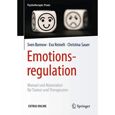 Abbildung von Emotionsregulation: Manual und Materialien für Trainer Therapeuten (Psychotherapie: Praxis)