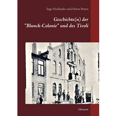 Abbildung von Geschichte(n) der &quot;Blunck Colonie&quot; und des Tivoli in Heide: Historie